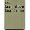 Der Kommissar lasst bitten by H. Reinecker