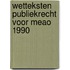 Wetteksten publiekrecht voor meao 1990