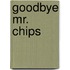 Goodbye mr. chips