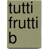 Tutti frutti b door Dykstra