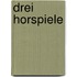 Drei horspiele