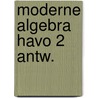 Moderne algebra havo 2 antw. door Onbekend