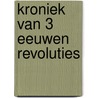 Kroniek van 3 eeuwen revoluties door Hans Derks