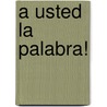 A usted la palabra! door M.D.C. Lahuerta