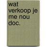 Wat verkoop je me nou doc. door Daniëls