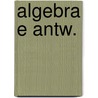 Algebra e antw. door Onbekend