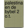 Palestina en de bybel 2 o.t. door Buitkamp