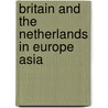 Britain and the netherlands in europe asia door Onbekend