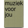 Muziek voor jou by Unknown