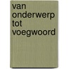 Van onderwerp tot voegwoord door Brinke
