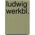 Ludwig werkbl.
