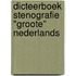 Dicteerboek stenografie "Groote" Nederlands