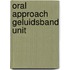 Oral approach geluidsband unit