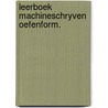 Leerboek machineschryven oefenform. door Martin Boot