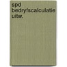 Spd bedryfscalculatie uitw. door Boer