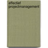 Effectief projectmanagement by S. Blom