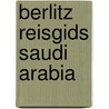Berlitz reisgids saudi arabia by Berlitz