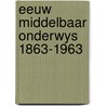Eeuw middelbaar onderwys 1863-1963 by Dieter Bartels