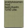 Praktykexamen mod. bedryfsadm. 12/93 uitw. door Onbekend