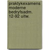 Praktykexamens moderne bedryfsadm. 12-92 uitw. door Onbekend