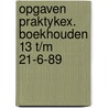 Opgaven praktykex. boekhouden 13 t/m 21-6-89 door Onbekend