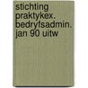 Stichting praktykex. bedryfsadmin. jan 90 uitw by Unknown