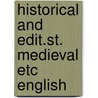 Historical and edit.st. medieval etc english by Unknown