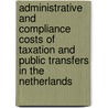 Administrative and compliance costs of taxation and public transfers in the Netherlands by M.A. Allers