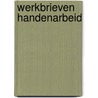 Werkbrieven handenarbeid by Akker