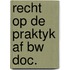 Recht op de praktyk af bw doc.