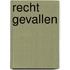 Recht gevallen