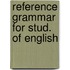 Reference grammar for stud. of english