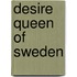 Desire queen of sweden