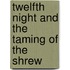 Twelfth night and the taming of the shrew