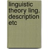 Linguistic theory ling. description etc door Roulet