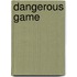 Dangerous game
