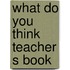 What do you think teacher s book