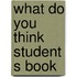 What do you think student s book