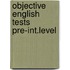 Objective english tests pre-int.level