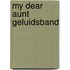 My dear aunt geluidsband