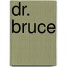 Dr. bruce door Victoria Holt