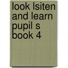 Look lsiten and learn pupil s book 4 door Victoria Alexander