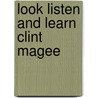 Look listen and learn clint magee by Victoria Alexander