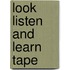 Look listen and learn tape