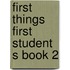 First things first student s book 2