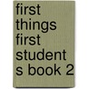 First things first student s book 2 by Victoria Alexander