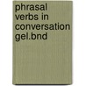 Phrasal verbs in conversation gel.bnd by Mortimer