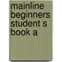 Mainline beginners student s book a