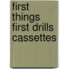 First things first drills cassettes by Victoria Alexander