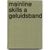Mainline skills a geluidsband